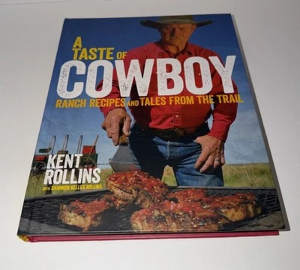 Signed A Taste of Cowboy: Ranch Recipes and Tales from the Trail by Kent Rollins